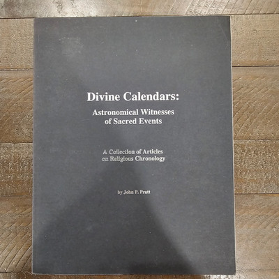 Divine Calendars Astronomical Witnesses Sacred Events John Pratt mormon lds book