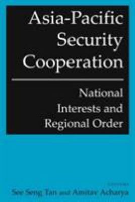 Asia-pacific Security Cooperation : National Interests And Regional Order, Pa...