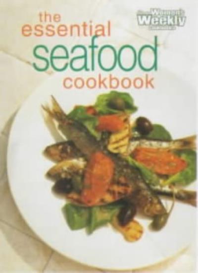 Essential Seafood Cookbook ( " Australian Women's Weekly " Home Library ...