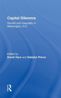 Capital Dilemma: Growth and Inequality in Washington, D.C. by Derek Hyra