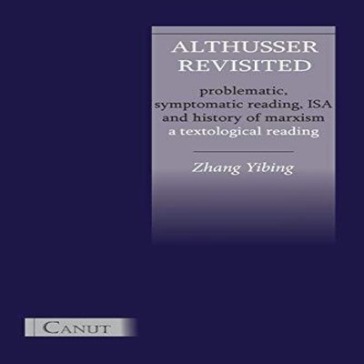 Althusser Revisited. Problematic Symptomatic Reading ISA and Hist