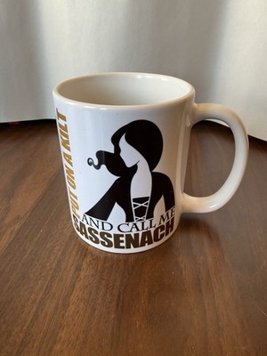 Funny Humor Coffee Tea Cup Mug  Put On A Kilt & Call Me Sassenach  Saying