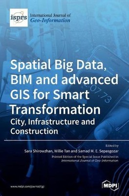 Spatial Big Data, BIM and advanced GIS for Smart Transformation: City, Infrastru