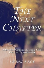 The Next Chapter: A Bite-Size Guide for Lighting Your Fire and Unleashing Joy by