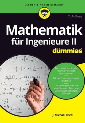 Mathematik für Ingenieure II für Dummies, J. Michael Fried