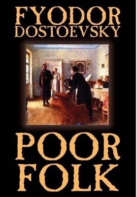 Poor Folk by Fyodor Mikhailovich Dostoevsky, Fiction by Fyodor Mikhailovich Dost
