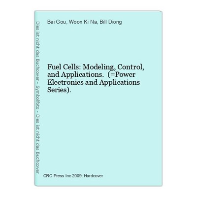 Fuel Cells: Modeling, Control, and Applications. (=Power Electronics and Applica