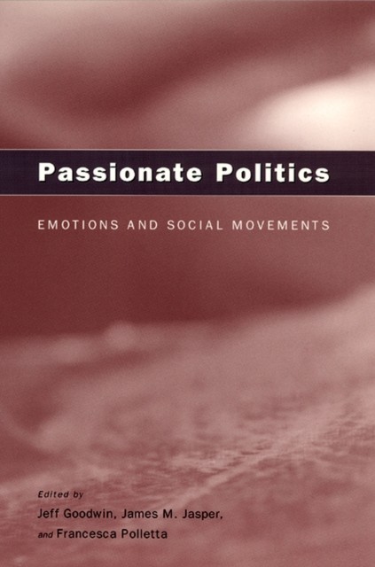 Passionate Politics: Emotions and Social Movements by Jeff Goodwin Paperback NEW - Image 2