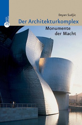 Der Architekturkomplex. Monumente der Macht, Deyan Sudjic