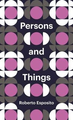 Personen und Dinge: Aus der Sicht des Körpers von Roberto Esposito (Englisch) 
