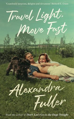 Alexandra Fuller Travel Light, Move Fast (Tascabile)