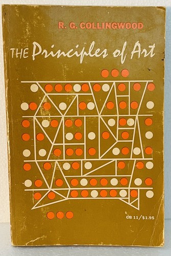 The Principles Of Art by R.G. Collingwood 1958 Oxford University Press PB | eBay