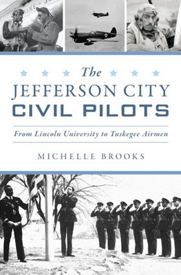 NEW The History Press Jefferson City Civil Pilots, The, MO 9781467154499 Militar