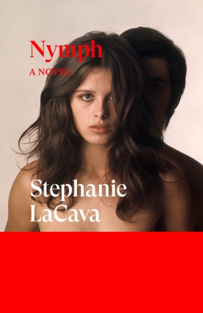 Nymph A Novel by Stephanie LaCava (Paperback Book)