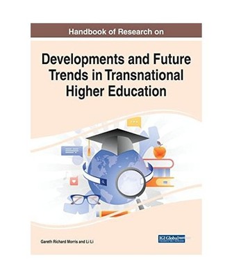 Handbook of Research on Developments and Future Trends in Transnational Higher E