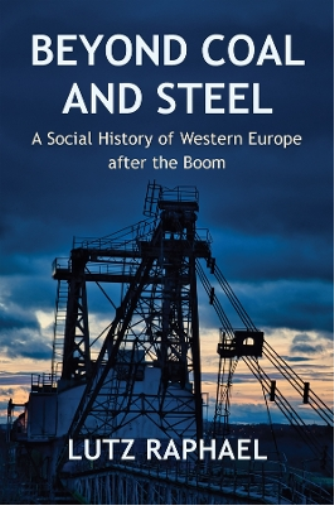 Lutz Raphael Beyond Coal and Steel (Tascabile)