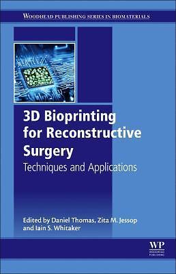 3D Bioprinting for Reconstructive Surgery Techniques and Applications Thomas