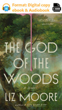 The God of the Woods A Novel by Liz Moore