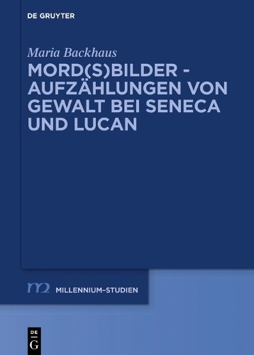 Maria Backhaus Mord(s)bilder - Aufzählungen von Gewalt bei Seneca und (Hardback)