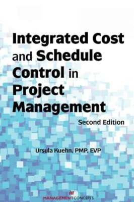 Integrated Cost and Schedule Control in Project Management by Ursula Kuehn: New