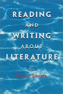 Reading and Writing About Literature - paperback Sipiora Ph.D., Phillip