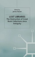 Lost Libraries The Destruction Of Great Book Collections Since Antiquity Raven