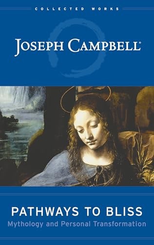 Pathways to Bliss: Mythology and Perso..., Campbell, J.