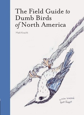 The Field Guide to Dumb Birds of North America (Bird Books, Books for Bird L...