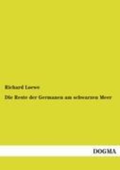 Richard Loewe | Die Reste Der Germanen Am Schwarzen Meer | Taschenbuch