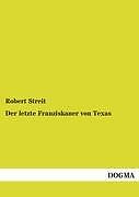 Der Letzte Franziskaner Von Texas | Buch | 9783955075323