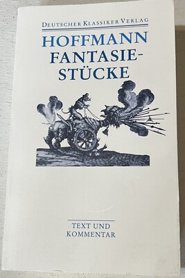 Ernst Theodor Amadeus Hoffmann Fantasiestücke 2006 German Text Und Kommentar