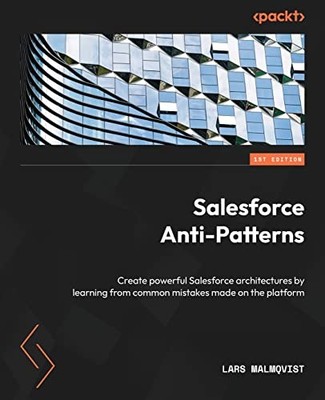 Salesforce Anti-Patterns: Create pow..., Lars Malmqvist