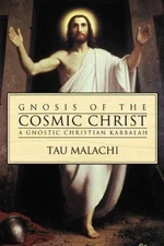 Gnosis of the Cosmic Christ: A Gnostic Christian Kabbalah - Paperback - GOOD