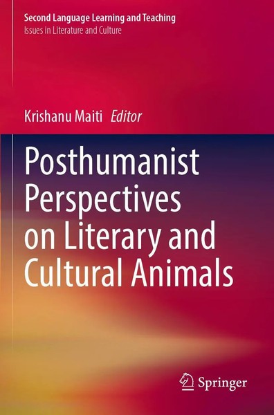 Krishanu Maiti | Posthumanist Perspectives On Literary and Cultural Animals-image