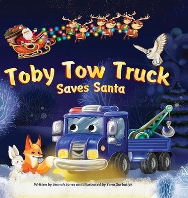 Toby Tow Truck Saves Santa by Jennah Jones Hardcover Book