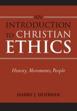 An Introduction To Christian Ethics: History, Movements, People