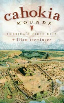 Cahokia Mounds: America's First City (Hardback or Cased Book)