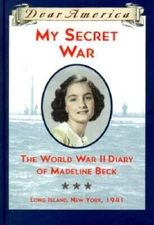 My Secret War: The World War II Diary of Madeline Beck, Long Island, - VERY GOOD