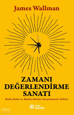 Zamanı Değerlendirme Sanatı;Dolu Dolu ve Mutlu Günler Geçirmenin