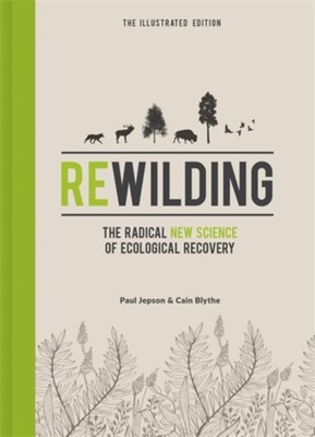 Rewilding   The Illustrated Edition by Cain Blythe (Hardback Book)