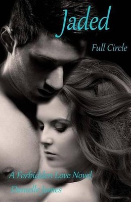 Jaded: Full Circle, A Forbidden Love Novel by Danielle James (English) Paperback