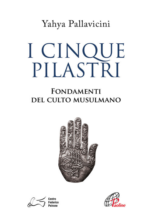 I cinque pilastri. Fondamenti del culto musulmano - 2019 - Paolin