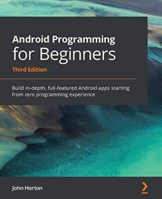 Android Programming for Beginners: Build in-depth, full-featured Android  - GOOD
