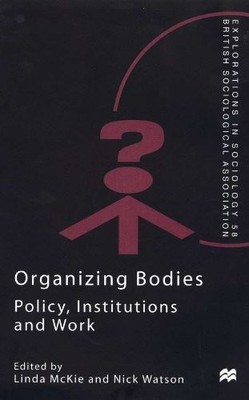Organizing Bodies: Policy, Institutions and Work (Explorations i