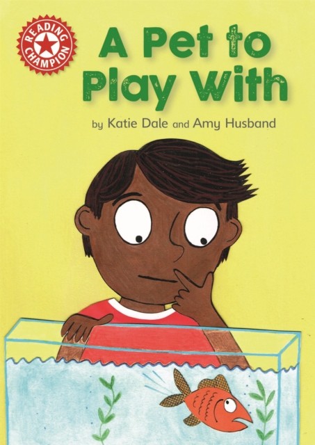 Reading Champion A Pet to Play With by Katie Dale HARDBACK 9781445154619