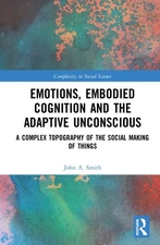 Emotions, Embodied Cognition and the Adaptive Unconscious: A Complex