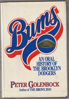 Bums: An Oral History Of The Brooklyn Dodgers by Peter Golenbock 1984 Hardcover