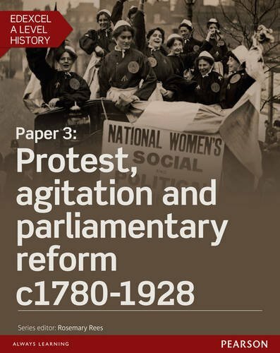 Edexcel A Level History, Paper 3: Protest, agitation and parliamentary reform.
