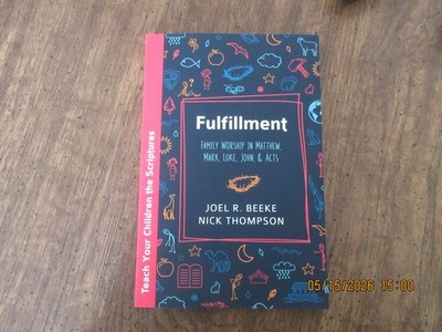Fulfillment--Family Worship in the Gospels--Joel R Beeke Nick Thompson