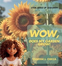 WOW, Does My Garden Grow!: STEM Seeds of Discovery (Hardback or Cased Book)